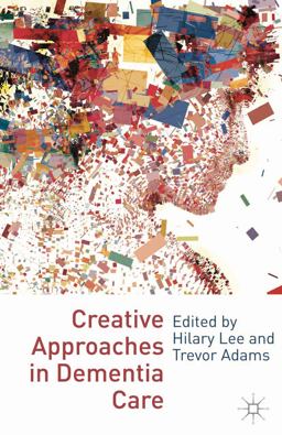 Creative Approaches in Dementia Care 11th 9780230231658 Front Cover