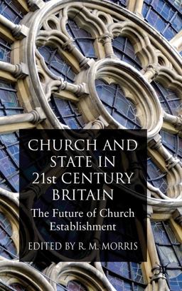 Church and State in 21st Century Britain Church and State in 21st Century Britain