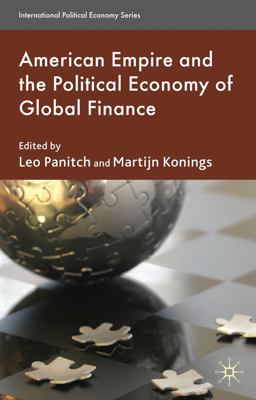 American Empire and the Political Economy of Global Finance American Empire and the Political Economy of Global Finance