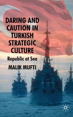 Daring and Caution in Turkish Strategic Culture Republic at Sea  9780230236387 Front Cover