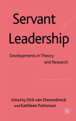 Servant Leadership Developments in Theory and Research  9780230238268 Front Cover