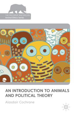 Introduction to Animals and Political Theory  9780230239265 Front Cover