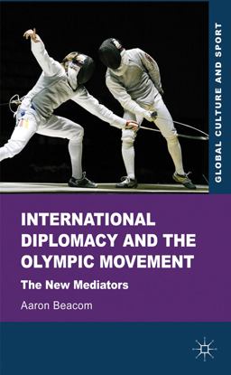 International Diplomacy and the Olympic Movement The New Mediators  9780230241060 Front Cover