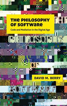 Philosophy of Software Code and Mediation in the Digital Age  9780230244184 Front Cover