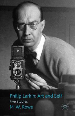 Philip Larkin - Art and Self Five Studies  9780230251717 Front Cover