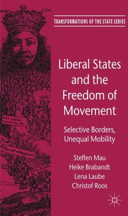 Liberal States and the Freedom of Movement Selective Borders, Unequal Mobility  9780230277847 Front Cover
