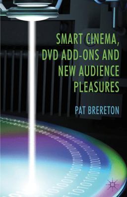 Smart Cinema, DVD Add-Ons and New Audience Pleasures  9780230282773 Front Cover