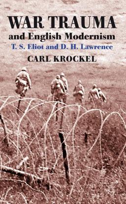 War Trauma and English Modernism T. S. Eliot and D. H. Lawrence  9780230291577 Front Cover
