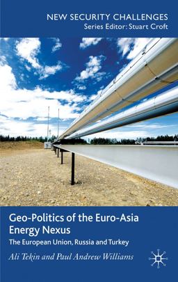 Geo-Politics of the Euro-Asia Energy Nexus Geo-Politics of the Euro-Asia Energy Nexus