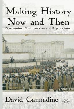 Making History Now and Then Discoveries, Controversies and Explorations  9780230302402 Front Cover