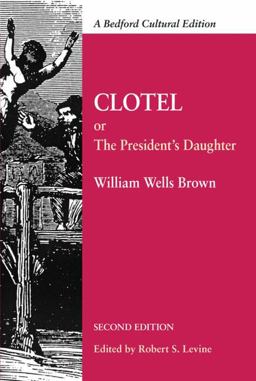 Clotel - Or, the President's Daughter Clotel - Or, the President's Daughter