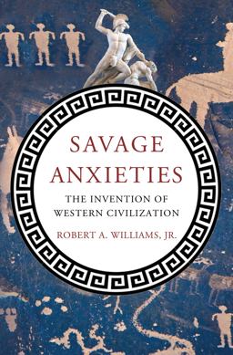 Savage Anxieties The Invention of Western Civilization  9780230338760 Front Cover