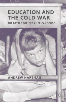Education and the Cold War The Battle for the American School  9780230338975 Front Cover