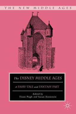 Disney Middle Ages A Fairy-Tale and Fantasy Past  9780230340077 Front Cover