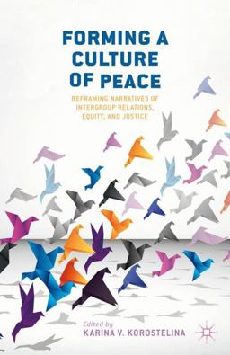 Forming a Culture of Peace Reframing Narratives of Intergroup Relations, Equity, and Justice  9780230340138 Front Cover