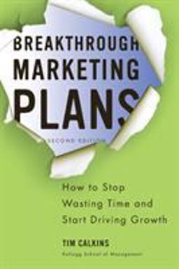 Breakthrough Marketing Plans How to Stop Wasting Time and Start Driving Growth 2nd 9780230340336 Front Cover