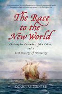 Race to the New World Christopher Columbus, John Cabot, and a Lost History of Discovery  9780230341654 Front Cover
