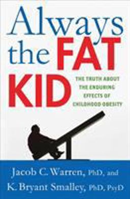 Always the Fat Kid The Truth about the Enduring Effects of Childhood Obesity  9780230341777 Front Cover