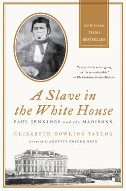 Slave in the White House Paul Jennings and the Madisons  9780230341982 Front Cover