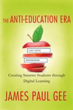 Anti-Education Era Creating Smarter Students Through Digital Learning  9780230342095 Front Cover