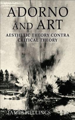 Adorno and Art Aesthetic Theory Contra Critical Theory  9780230347885 Front Cover