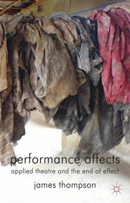Performance Affects Applied Theatre and the End of Effect  9780230354326 Front Cover