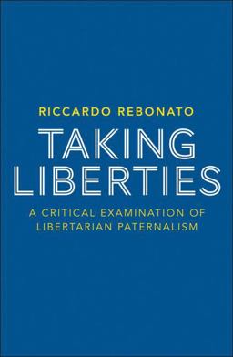 Taking Liberties A Critical Examination of Libertarian Paternalism  9780230391550 Front Cover