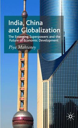 India, China and Globalization The Emerging Superpowers and the Future of Economic Development  9780230500518 Front Cover