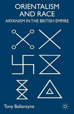 Orientalism and Race Aryanism in the British Empire  9780230507036 Front Cover