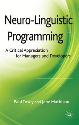 Neuro-Linguistic Programming A Critical Appreciation for Managers and Developers  9780230516038 Front Cover