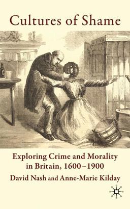 Cultures of Shame Exploring Crime and Morality in Britain 1600-1900  9780230525702 Front Cover