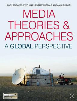 Media Theories and Approaches A Global Perspective  9780230551626 Front Cover