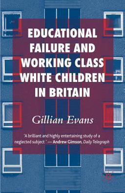 Educational Failure and Working Class White Children in Britain