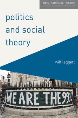 Politics and Social Theory The Inescapably Social, the Irreducibly Political  9780230576803 Front Cover