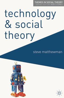Technology and Social Theory  9780230577572 Front Cover