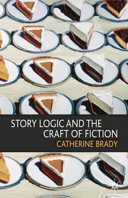 Story Logic and the Craft of Fiction  9780230580558 Front Cover