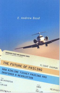 Future of Pricing How Airline Ticket Pricing Has Inspired a Revolution  9780230600195 Front Cover