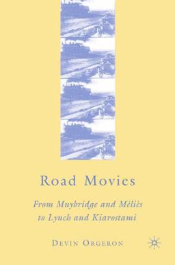 Road Movies From Muybridge and Mï¿½liï¿½s to Lynch and Kiarostami  9780230601277 Front Cover