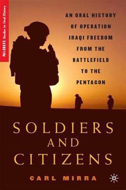 Soldiers and Citizens An Oral History of Operation Iraqi Freedom from the Battlefield to the Pentagon  9780230601642 Front Cover