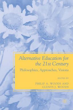 Alternative Education for the 21st Century Philosophies, Approaches, Visions  9780230602762 Front Cover