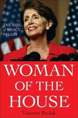 Woman of the House The Rise of Nancy Pelosi  9780230603196 Front Cover