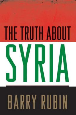 The Truth about Syria The Truth about Syria