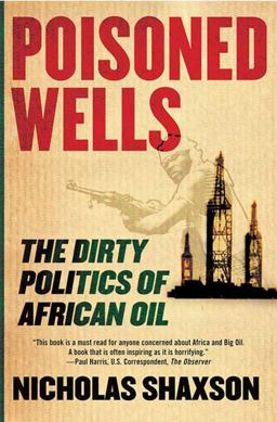 Poisoned Wells The Dirty Politics of African Oil  9780230605329 Front Cover