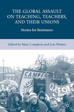 Global Assault on Teaching, Teachers, and Their Unions Stories for Resistance  9780230606319 Front Cover