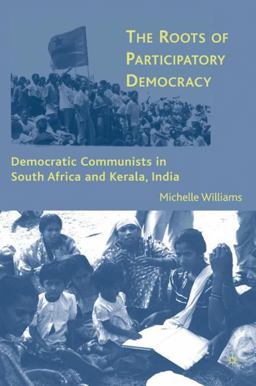 Roots of Participatory Democracy Democratic Communists in South Africa and Kerala, India  9780230606401 Front Cover