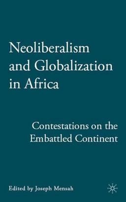Neoliberalism and Globalization in Africa Contestations on the Embattled Continent  9780230607811 Front Cover