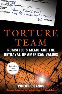 Torture Team Rumsfeld's Memo and the Betrayal of American Values  9780230614437 Front Cover