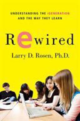 Rewired Understanding the IGeneration and the Way They Learn  9780230614789 Front Cover