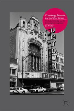 Criminology, Deviance, and the Silver Screen The Fictional Reality and the Criminological Imagination  9780230615168 Front Cover