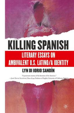 Killing Spanish Literary Essays on Ambivalent U. S. Latino - A Identity  9780230617513 Front Cover